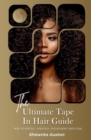 The Ultimate Tape In Hair Guide : How To Install, Maintain, And Remove With Ease - eBook