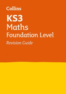 KS3 Maths Foundation Level Revision Guide : Ideal for Years 7, 8 and 9