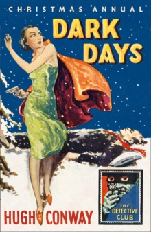 Dark Days and Much Darker Days : A Detective Story Club Christmas Annual