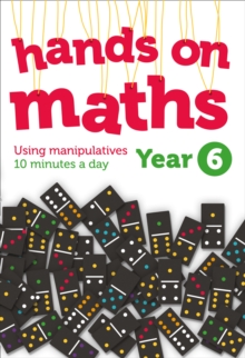 Year 6 Hands-on maths : 10 Minutes of Concrete Manipulatives a Day for Maths Mastery