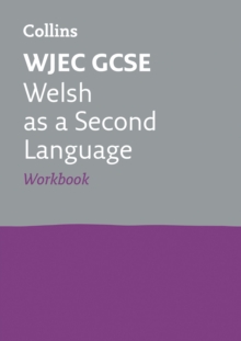 WJEC GCSE Welsh as a Second Language Workbook : Ideal for the 2024 and 2025 Exams