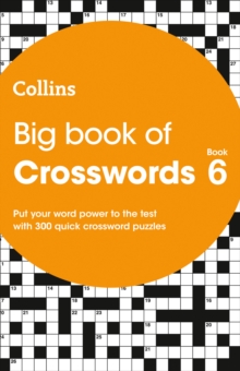 Big Book of Crosswords 6 : 300 Quick Crossword Puzzles