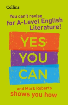 You can’t revise for A Level English Literature! Yes you can, and Mark Roberts shows you how : For the 2023 Exams