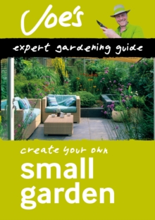 Small Garden : Beginner’S Guide to Designing Your Garden