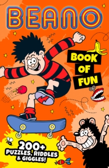 Beano Book of Fun : 200+ Puzzles, Riddles & Giggles!