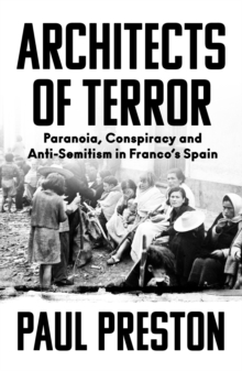 Architects of Terror : Paranoia, Conspiracy and Anti-Semitism in Franco’s Spain