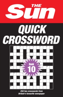 The Sun Quick Crossword Book 10 : 250 Fun Crosswords from Britain’s Favourite Newspaper