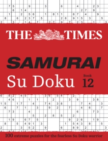 The Times Samurai Su Doku 12 : 100 Extreme Puzzles for the Fearless Su Doku Warrior