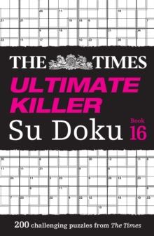 The Times Ultimate Killer Su Doku Book 16 : 200 of the Deadliest Su Doku Puzzles