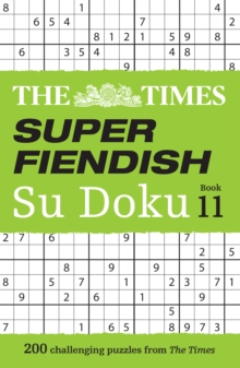 The Times Super Fiendish Su Doku Book 11 : 200 Challenging Puzzles