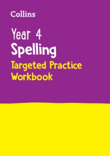 Year 4 Spelling Targeted Practice Workbook : Ideal for Use at Home