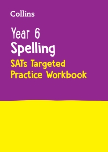 Year 6 Spelling SATs Targeted Practice Workbook : For the 2024 Tests
