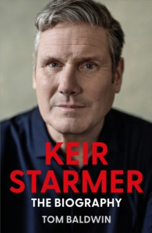 Keir Starmer : The Biography