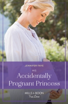 His Accidentally Pregnant Princess