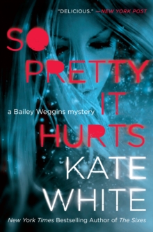 So Pretty It Hurts : A Bailey Weggins Mystery