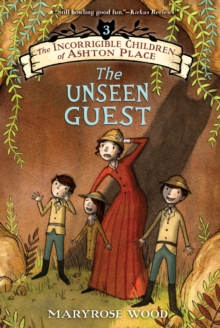 The Incorrigible Children of Ashton Place: Book III : The Unseen Guest
