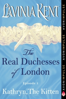 Kathryn, The Kitten : The Real Duchesses of London