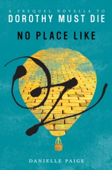 No Place Like Oz : A Dorothy Must Die Prequel Novella