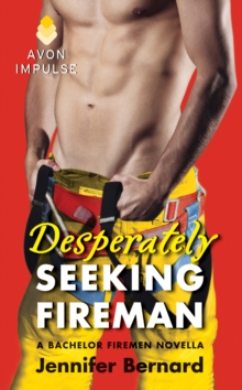 Desperately Seeking Fireman : A Bachelor Firemen Novella