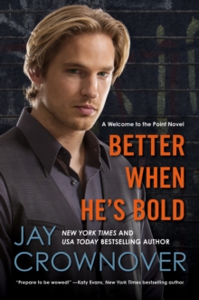 Better When He's Bold : A Welcome to the Point Novel