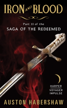 Iron and Blood : Part II of the Saga of the Redeemed