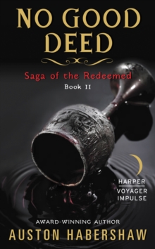 No Good Deed : Saga of the Redeemed: Book II