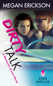 Dirty Talk : A Mechanics of Love Novel