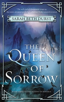 The Queen of Sorrow : Book Three of the Queens of Renthia