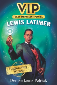 VIP: Lewis Latimer : Engineering Wizard