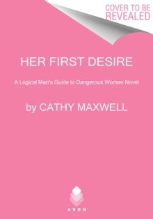 Her First Desire : A Logical Man's Guide to Dangerous Women Novel
