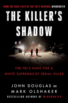 The Killer's Shadow : The FBI's Hunt for a White Supremacist Serial Killer