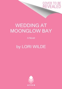 The Wedding at Moonglow Bay : A Novel
