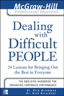 Dealing with Difficult People : 24 lessons for Bringing Out the Best in Everyone