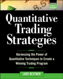 Quantitative Trading Strategies : Harnessing the Power of Quantitative Techniques to Create a Winning Trading Program