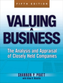 Valuing a Business, 5th Edition : The Analysis and Appraisal of Closely Held Companies
