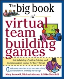 Big Book of Virtual Teambuilding Games: Quick, Effective Activities to Build Communication, Trust and Collaboration from Anywhere!