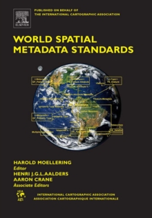 World Spatial Metadata Standards : Scientific and Technical Characteristics, and Full Descriptions with Crosstable