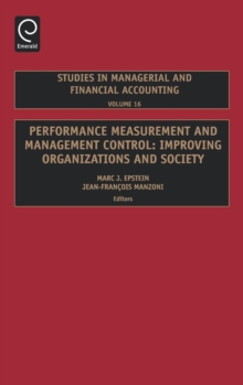 Performance Measurement and Management Control : Improving Organizations and Society