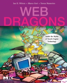 Web Dragons : Inside the Myths of Search Engine Technology