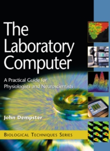 The Laboratory Computer : A Practical Guide for Physiologists and Neuroscientists
