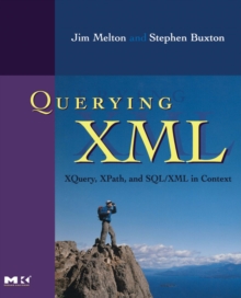 Querying XML : XQuery, XPath, and SQL/XML in context