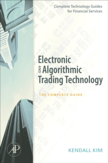 Electronic and Algorithmic Trading Technology : The Complete Guide