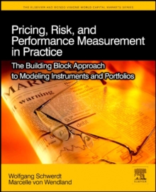 Pricing, Risk, and Performance Measurement in Practice : The Building Block Approach to Modeling Instruments and Portfolios