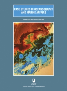 Case Studies in Oceanography and Marine Affairs : Prepared by an Open University Course Team