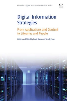 Digital Information Strategies : From Applications and Content to Libraries and People