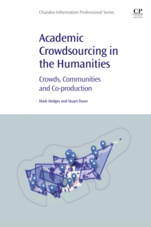 Academic Crowdsourcing in the Humanities : Crowds, Communities and Co-production