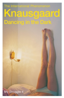 Dancing in the Dark : My Struggle Book 4