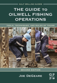 The Guide to Oilwell Fishing Operations : Tools, Techniques, and Rules of Thumb