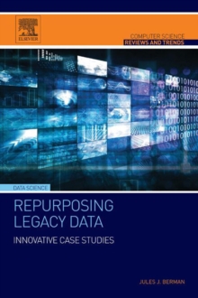 Repurposing Legacy Data : Innovative Case Studies