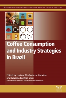 Coffee Consumption and Industry Strategies in Brazil : A Volume in the Consumer Science and Strategic Marketing Series